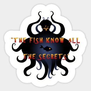 "The fish know all the secrets" Sticker